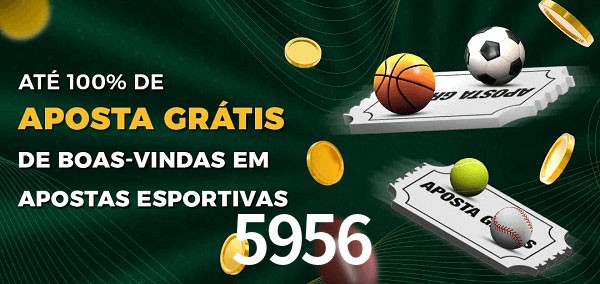 5956 Ate 100% de Aposta Gratis